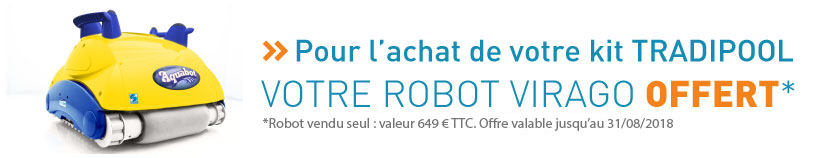 Pour l'achat de votre lit TRADIPOOL, votre robot virago offert Promo kit virago