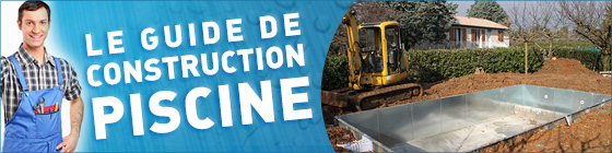 Guide de la construction de votre piscine