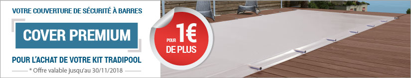 Pour l'achat de votre lit TRADIPOOL, votre couverture de sécurité à barres PROMOTION COVER PREMIUM