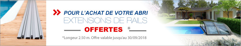 Extensions de rails pour abri de piscine ABRISSIME Promotion extensions rails Abris Abrissime